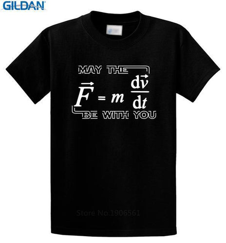 T-Shirt May the Force (F=m*dv/dt) Be with You